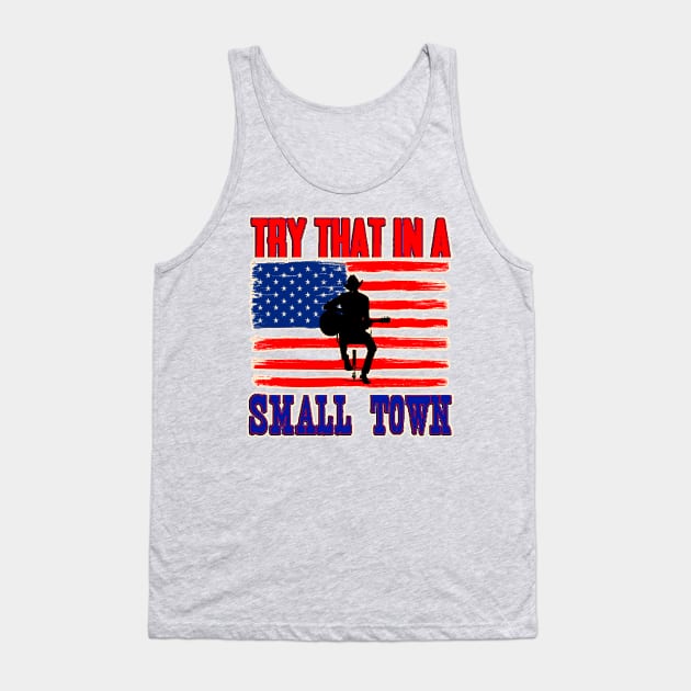 Try That in A Small Town Shirt, Vintage Try That in A Small Town Flag USA T-Shirt Tank Top by masterpiecesai